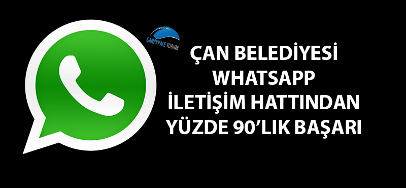 Çan Belediyesi Whatsapp İletişim Hattından yüzde 90'lık başarı