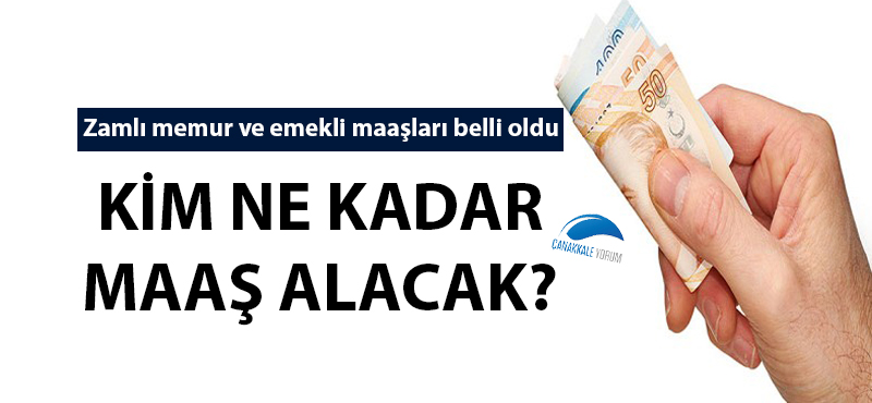 Zamlı memur ve emekli maaşları belli oldu