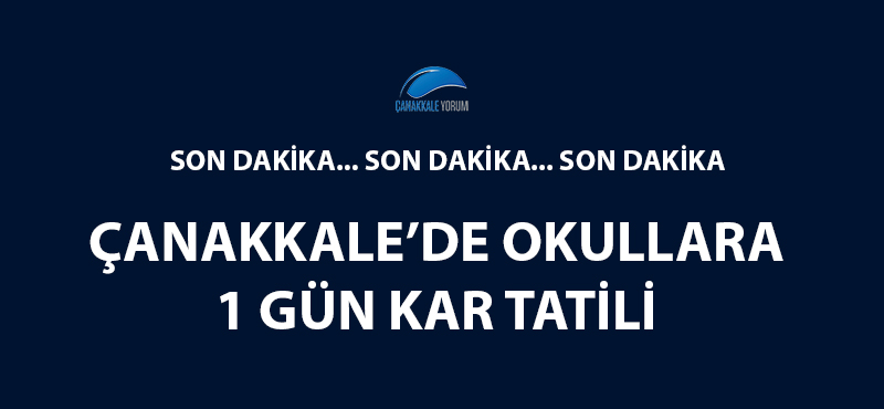 Çanakkale'de okullara 1 gün kar tatili!