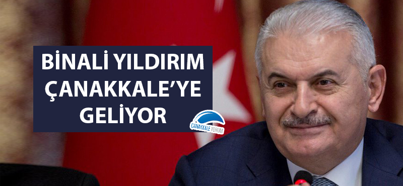 Binali Yıldırım Çanakkale'ye geliyor