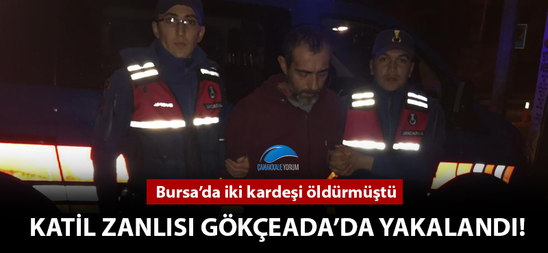 Bursa'da iki kardeşi öldüren katil zanlısı Gökçeada'da yakalandı!