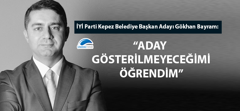 Gökhan Bayram: "Kepez'de aday gösterilmeyeceğimi öğrendim"