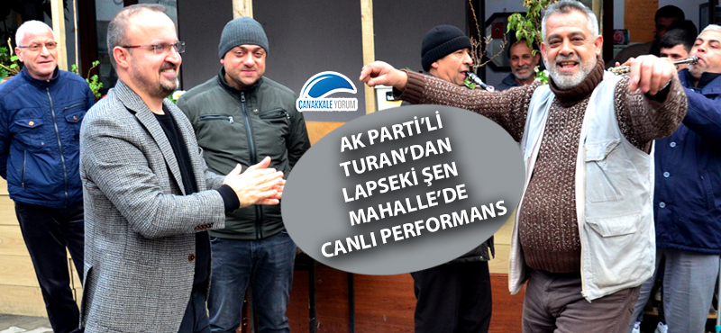 AK Parti'li Turan'dan Lapseki Şen Mahalle'de canlı performans