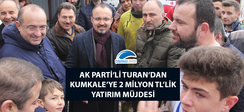 AK Parti'li Turan'dan Kumkale'ye 2 milyon TL'lik yatırım müjdesi