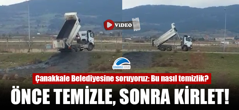 Çanakkale Belediyesine soruyoruz: Bu nasıl temizlik?