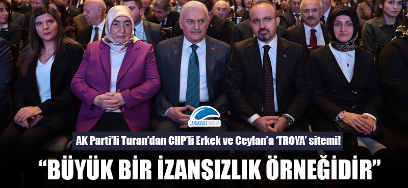 AK Parti'li Turan'dan CHP'li Erkek ve Ceylan'a 'TROYA' sitemi!