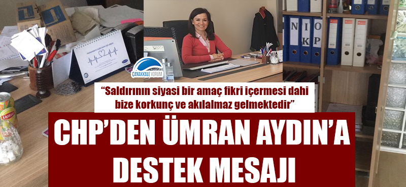 CHP'den Ümran Aydın'a destek mesajı: "Saldırının siyasi bir amaç içermesi fikri dahi bize korkunç ve akılalmaz gelmektedir"