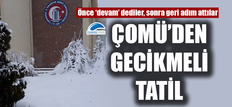 ÇOMÜ'den gecikmeli tatil!