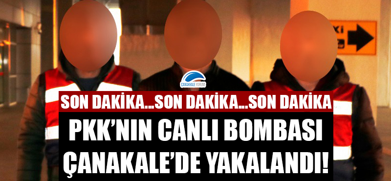 PKK'nın canlı bombası Çanakkale'de yakalandı!