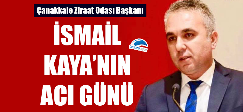 İsmail Kaya'nın acı günü