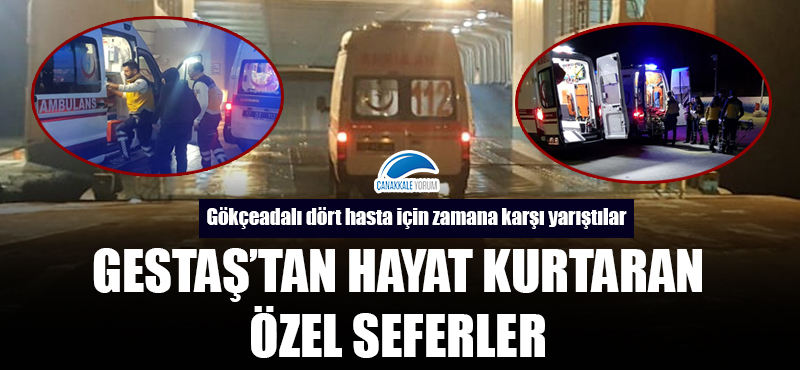 GESTAŞ'tan hayat kurtaran özel seferler