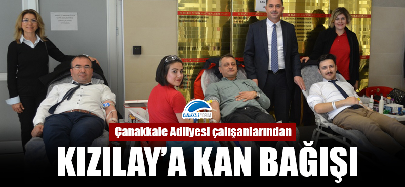 Çanakkale Adliyesi çalışanlarından Kızılay'a kan bağışı