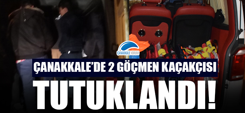 Çanakkale'de 2 göçmen kaçakçısı tutuklandı!