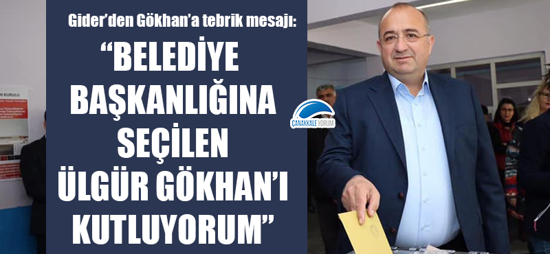 Ayhan Gider: "Belediye başkanlığına seçilen Ülgür Gökhan'ı kutluyorum"