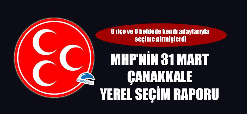 MHP'nin 31 Mart Çanakkale yerel seçim raporu