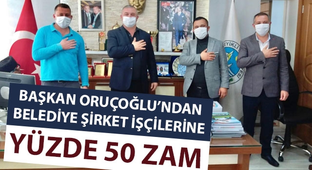 Başkan Oruçoğlu'ndan belediye şirket işçilerine yüzde 50 zam