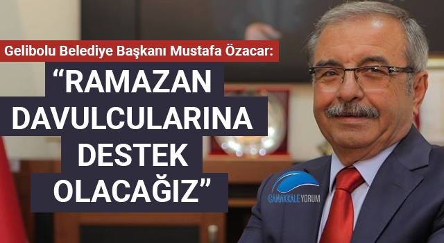 Başkan Özacar: "Ramazan davulcularına destek olacağız"