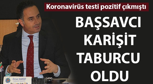 Başsavcı Karişit taburcu oldu