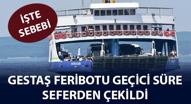 GESTAŞ feribotu geçici süre seferden çekildi