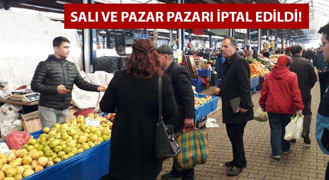 Salı ve Pazar pazarı iptal edildi!