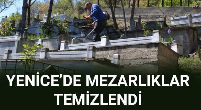 Yenice'de mezarlıklar temizlendi