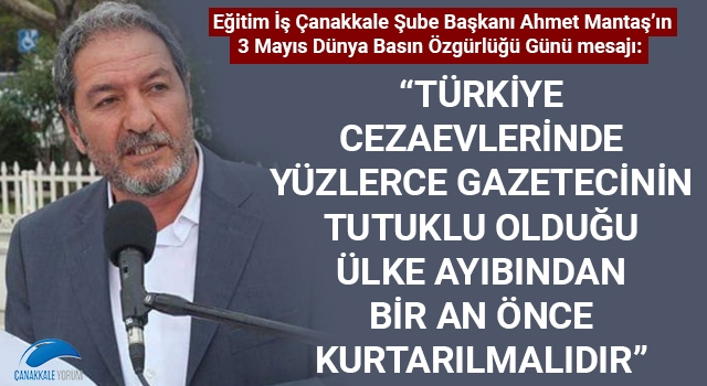 Ahmet Mantaş: "Türkiye cezaevlerinde yüzlerce gazetecinin tutuklu olduğu ülke ayıbından bir an önce kurtarılmalıdır"