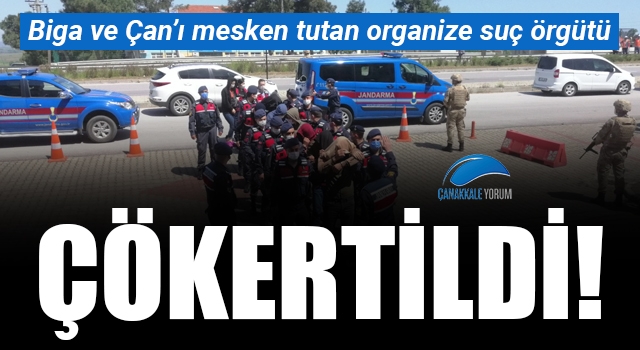 Biga ve Çan'ı mesken tutan organize suç örgütü çökertildi!