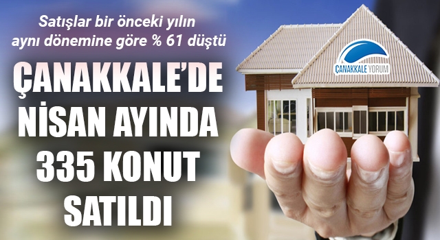 Çanakkale'de Nisan ayında 335 konut satıldı