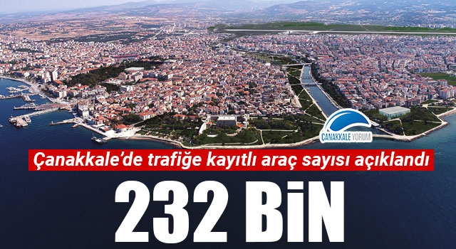 Çanakkale'de trafiğe kayıtlı araç sayısı 232 bin