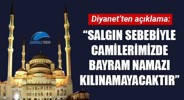 Diyanet: "Salgın sebebiyle camilerimizde bayram namazı kılınamayacaktır"