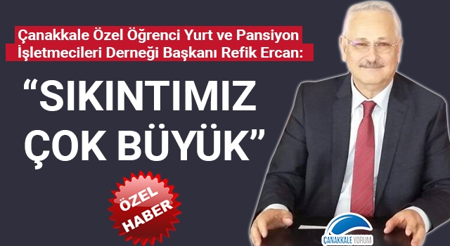 Refik Ercan: "Sıkıntımız çok büyük"