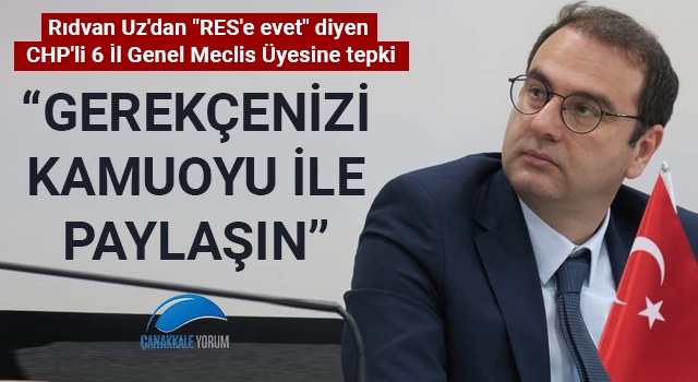 Rıdvan Uz'dan "RES'e evet" diyen CHP'li 6 İl Genel Meclis Üyesine tepki: "Gerekçenizi kamuoyu ile paylaşın"