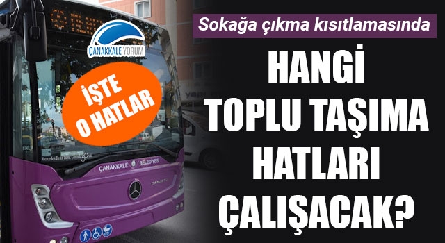 Sokağa çıkma kısıtlamasında hangi toplu taşıma hatları çalışacak?