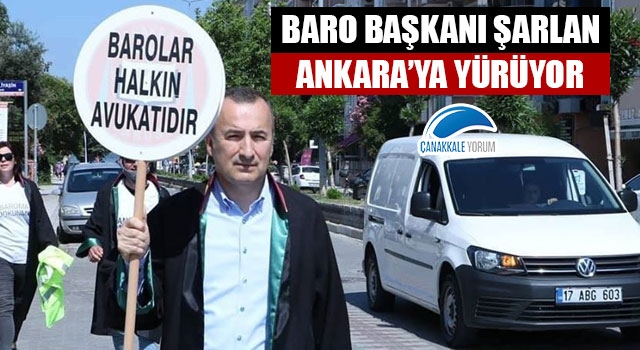 Baro Başkanı Şarlan, Ankara'ya yürüyor