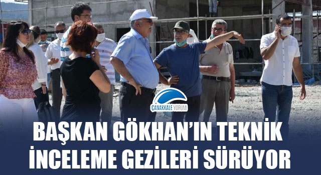 Başkan Gökhan'ın teknik inceleme gezileri sürüyor