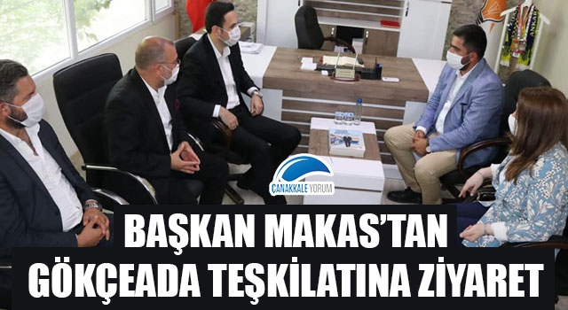 Başkan Makas'tan, Gökçeada teşkilatına ziyaret