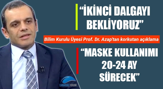 Bilim Kurulu Üyesi Prof. Dr. Azap'tan korkutan açıklama: "İkinci dalgayı bekliyoruz... Maske kullanımı 20-24 ay sürecek"