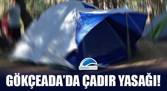 Gökçeada'da çadır yasağı