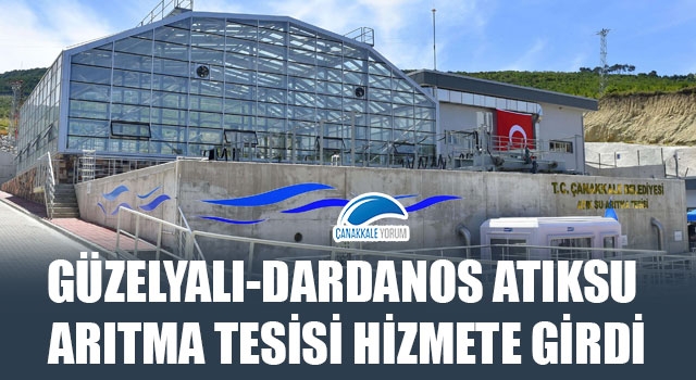 Güzelyalı-Dardanos Atıksu Arıtma Tesisi hizmete girdi