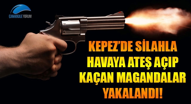 Kepez'de havaya ateş açıp kaçan magandalar yakalandı!