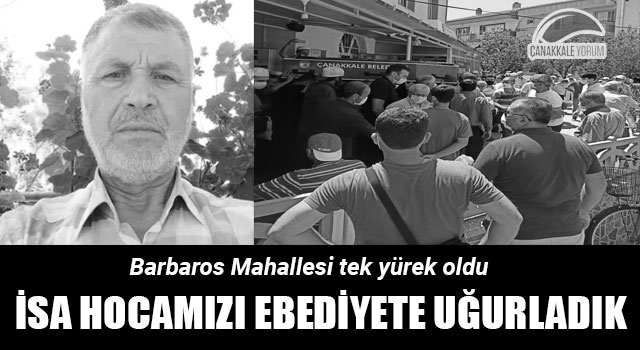 Barbaros Mahallesi tek yürek oldu: İsa Hocamızı ebediyete uğurladık