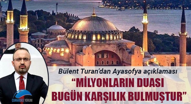 Bülent Turan'dan Ayasofya açıklaması: "Milyonların duası, bugün karşılık bulmuştur"