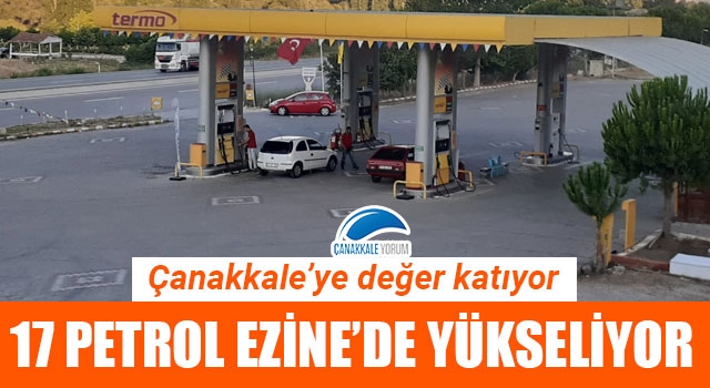 Çanakkale'nin değeri 17 Petrol, Ezine'de yükseliyor