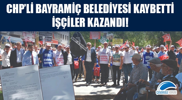 CHP'li Bayramiç Belediyesi kaybetti, işçiler kazandı!