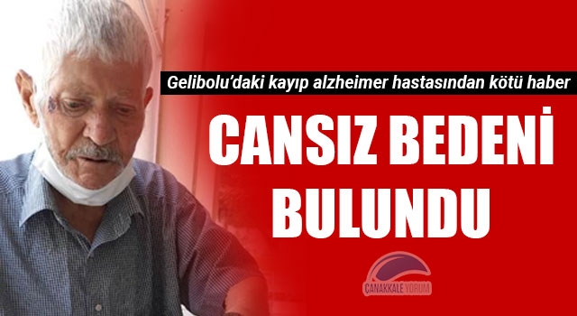 Gelibolu'daki kayıp alzheimer hastasından kötü haber: Cansız bedeni bulundu