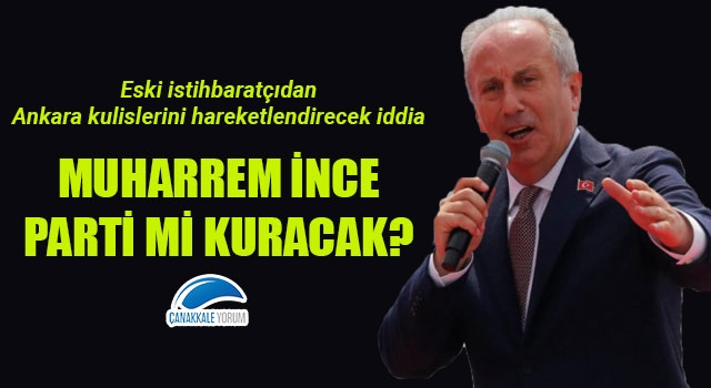 Muharrem İnce parti kuracak iddiası!