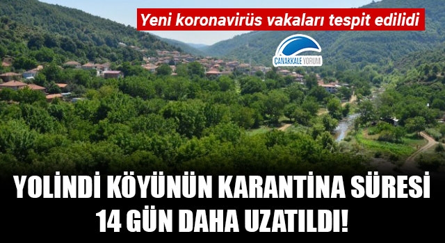 Yolindi köyünün karantina süresi 14 gün daha uzatıldı!