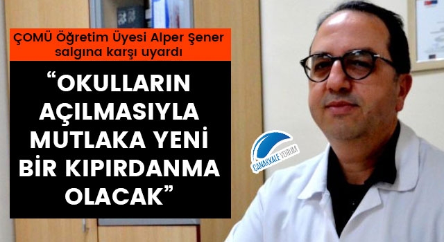 Alper Şener salgına karşı uyardı: "Okulların açılmasıyla mutlaka yeni bir kıpırdanma olacak"