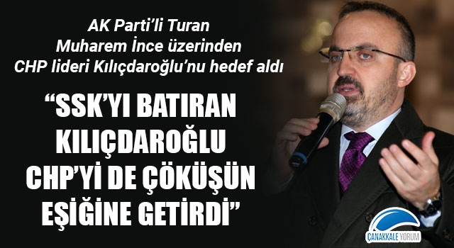 Bülent Turan: “SSK’yı batıran Kılıçdaroğlu, CHP’yi de çöküşün eşiğine getirdi”