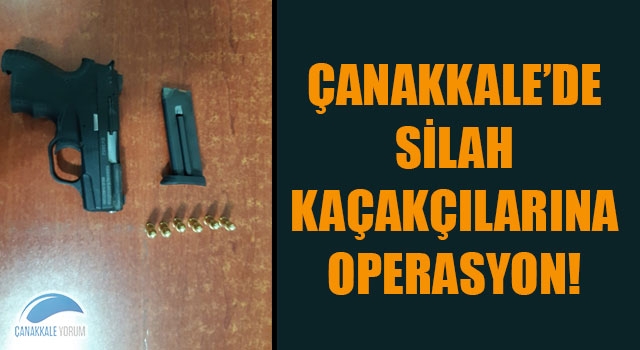 Çanakkale'de silah kaçakçılarına operasyon!